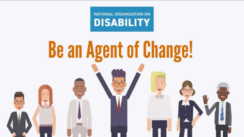Illustration of six diverse cartoon figures smiling under the text, "National Organization on Disability" and "Be an Agent of Change!" conveys positivity.