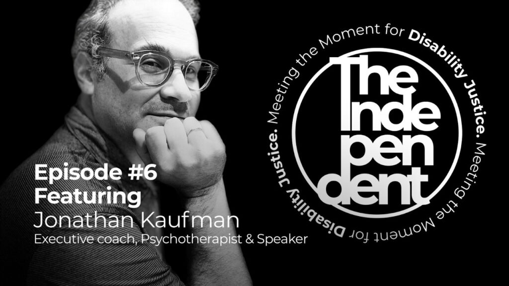 Jonathan Kaufman: Disability, Leadership & Accessibility Intelligence | The Independent Ep. 6